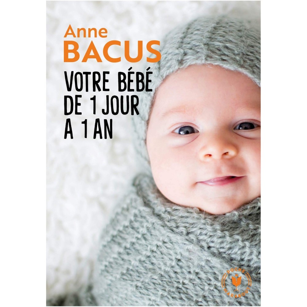 Votre bébé de 1 jour à 1 an - Marabout