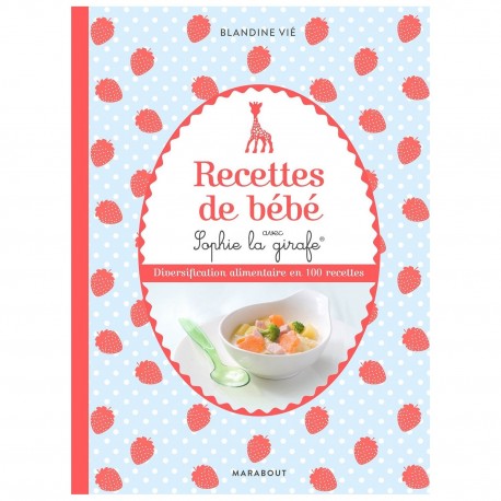 Livre Recettes De Bebe Avec Sophie La Girafe Marabout La Ptite Grenouille