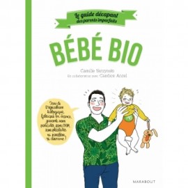 Le guide des parents imparfaits bébé bio - Camille Skrzynski  - Marabout